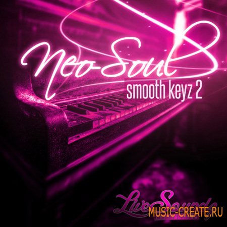 Live Soundz Productions - Neo Soul Smooth Keyz 2 (WAV/MIDI/REASON NN19 & NN-XT) - сэмплы Neo Soul