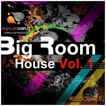 HighLife Samples Big Room House Vol.1 (Wav) - сэмплы House, Dance