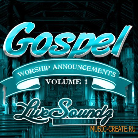 Live Soundz Productions - Gospel Worship Announcements Vol 1 (WAV MIDI REASON NN19 & NN-XT) - сэмплы Gospel