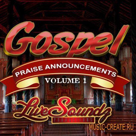 Live Soundz Productions - Gospel Praise Announcements Vol 1   (WAV MIDI REASON NN19 & NN-XT) - сэмплы Gospel