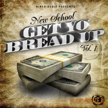 Nine 8 Audio - New School Get Yo Bread Up (WAV MIDI FLP) - сэмплы Dirty South