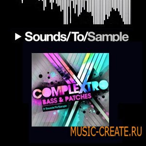 Sounds To Sample Complextro Bass & Patches (Wav Ksd) - сэмплы Complextro Sounds To Sample Complextro Bass & Patches (Wav Ksd) - сэмплы Complextro