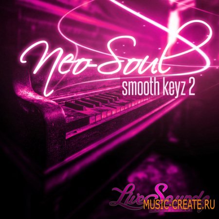 Live Soundz Productions - Neo Soul Smooth Keyz 2 (WAV/MIDI/REASON NN19 & NN-XT) - сэмплы Neo Soul Live Soundz Productions - Neo Soul Smooth Keyz 2 (WAV/MIDI/REASON NN19 & NN-XT) - сэмплы Neo Soul