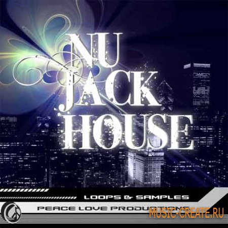 Peace Love Productions Nu Jack House (Wav Midi) - сэмплы Nu House, House Peace Love Productions Nu Jack House (Wav Midi) - сэмплы Nu House, House