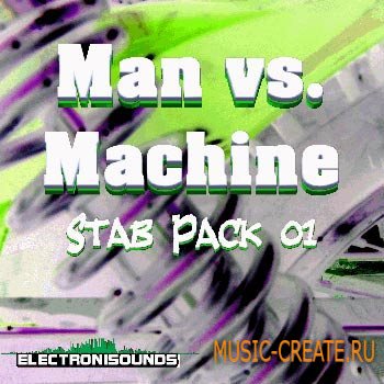 ElectroniSounds - Man Vs Machine - Stab Pack 01 (WAV) - сэмплы Dance ElectroniSounds - Man Vs Machine - Stab Pack 01 (WAV) - сэмплы Dance