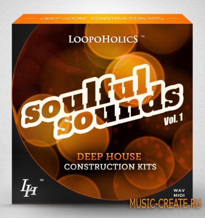 Loopoholics - Soulful Sounds Vol 1 Deep House Construction Kits (WAV MIDI) - сэмплы Deep House