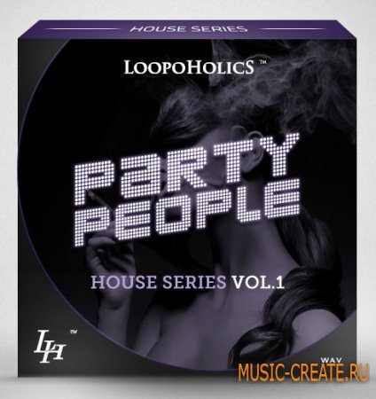Loopoholics - Party People Vol 1 House Series (WAV) - сэмплы House