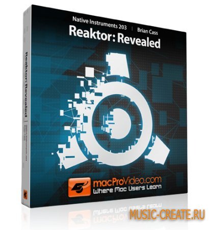 macProVideo - Native Instruments 203 Reaktor: Revealed (SYNTHiC4TE)