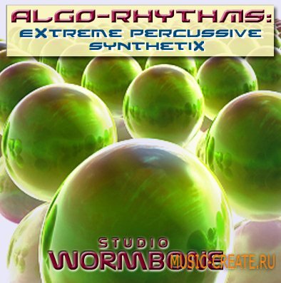 Studio Wormbone - Algo-Rhythms Extreme Percussive Synthetix (WAV REX AIFF) - сэмплы Electro Studio Wormbone - Algo-Rhythms Extreme Percussive Synthetix (WAV REX AIFF) - сэмплы Electro
