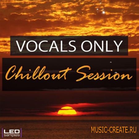 LED Samples - Vocals Only Chillout Session (WAV MIDI) - вокальные сэмплы