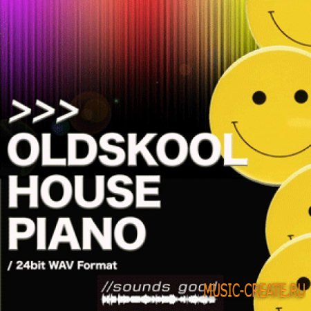 Sounds Good - Old Skool House Piano (WAV) - сэмплы Classic House Sounds Good - Old Skool House Piano (WAV) - сэмплы Classic House