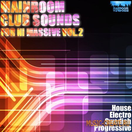 Mainroom Warehouse - Mainroom Club Sounds Volume 2 For NI Massive Mainroom Warehouse - Mainroom Club Sounds Volume 2 For NI Massive