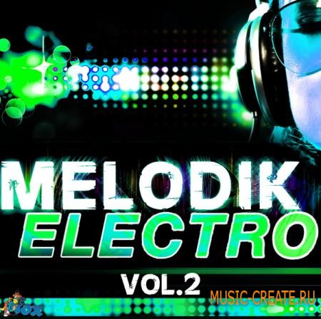Fox Samples - Melodik Electro Vol 2 (WAV/MIDI) - сэмплы и мелодии Electro House Fox Samples - Melodik Electro Vol 2 (WAV/MIDI) - сэмплы и мелодии Electro House