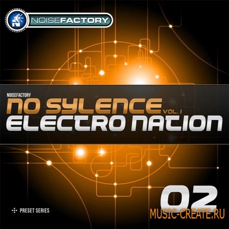 Noisefactory No Sylence Vol 1 - Electro Nation (Пресеты Sylenth1 / MIDI) Noisefactory No Sylence Vol 1 - Electro Nation (Пресеты Sylenth1 / MIDI)