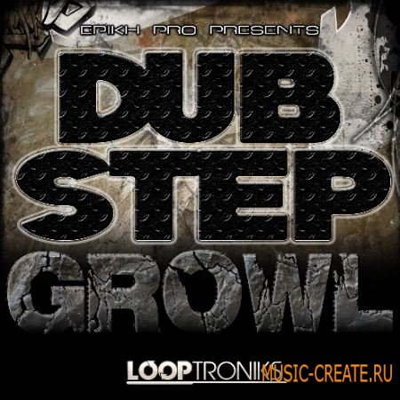 Looptroniks - Epikh Pro Presents Dubstep Growl (WAV FLP MIDI) - сэмплы Dubstep