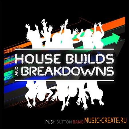 Push Button Bang - House Builds & Breakdowns (WAV REX) - сэмплы House
