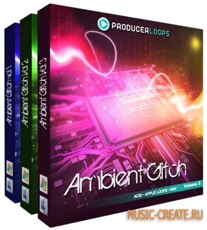 Producer Loops - Ambient Glitch Bundle (Vols 1-3) (WAV) - сэмплы Ambient