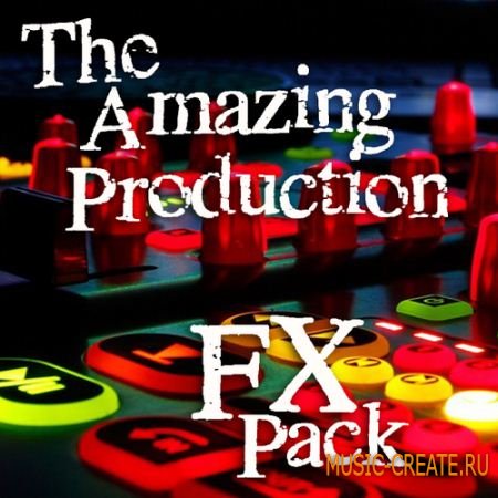 The Amazing Production FX Pack (WAV) - звуковые эффекты
