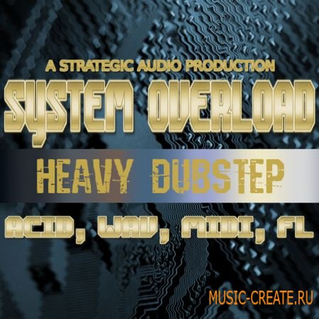 Strategic Audio - System Overload Heavy Dubstep (Acid Loops/Fruity Loops/MIDI/WAV) - сэмплы Dubstep