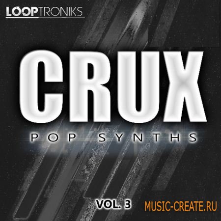Looptroniks - Crux: Pop Synths Vol 3 (WAV) - сэмплы Pop Dance