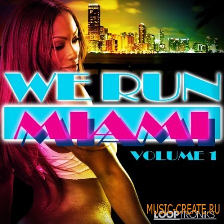 Looptroniks - We Run Miami Vol 1 (WAV MIDI) - сэмплы Hip Hop