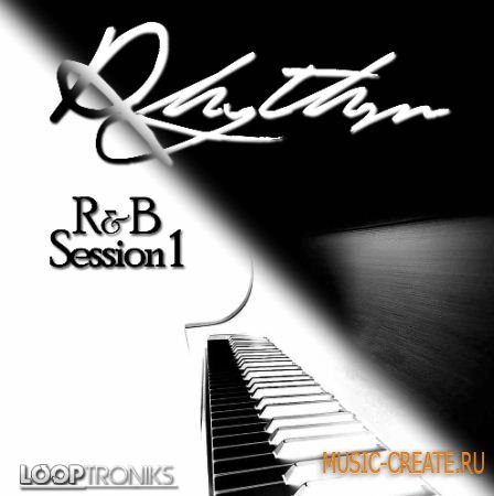Looptroniks - Rhythm RnB Session 1 (WAV MIDI FLP) - сэмплы RnB, Dirty South, Trap