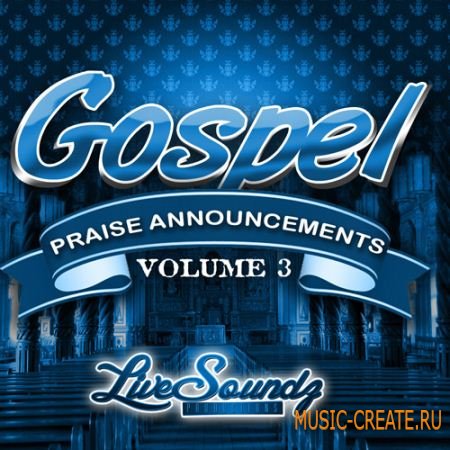 Live Soundz Productions - Gospel Praise Announcements Vol 3 (WAV/MIDI/REASON NN19 & NN-XT) - сэмплы Gospel
