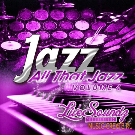 Live Soundz Productions - All That Jazz Vol 4 (WAV/MIDI/REASON NN19 & NN-XT) - сэмплы Jazz