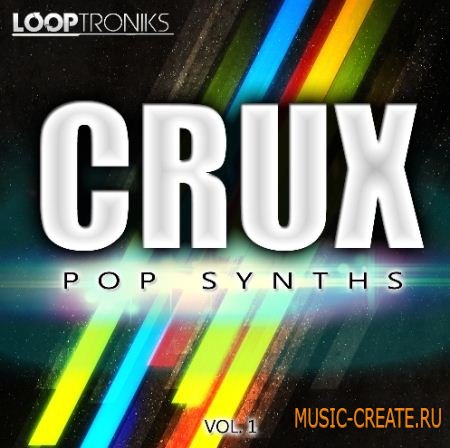 Looptroniks - Crux Pop Synths Vol 1 (WAV) - сэмплы Pop, Dance Looptroniks - Crux Pop Synths Vol 1 (WAV) - сэмплы Pop, Dance