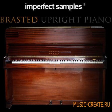 Imperfect Samples Brasted Upright Piano Complete (KONTAKT) - библиотека звуков фортепьяно Brasted Imperfect Samples Brasted Upright Piano Complete (KONTAKT) - библиотека звуков фортепьяно Brasted