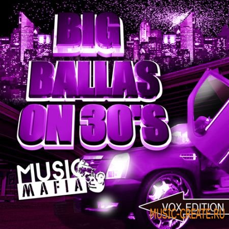 Music Mafia - Big Ballas On 30s: Vox Edition (WAV) - вокальные сэмплы Music Mafia - Big Ballas On 30s: Vox Edition (WAV) - вокальные сэмплы