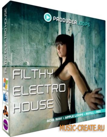 Producer Loops - Filthy Electro House (WAV REX REFILL AIFF) - сэмплы Electro House Producer Loops - Filthy Electro House (WAV REX REFILL AIFF) - сэмплы Electro House