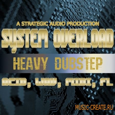 Strategic Audio - System Overload Heavy Dubstep (Acid Loops/Fruity Loops/MIDI/WAV) - сэмплы Dubstep Strategic Audio - System Overload Heavy Dubstep (Acid Loops/Fruity Loops/MIDI/WAV) - сэмплы Dubstep