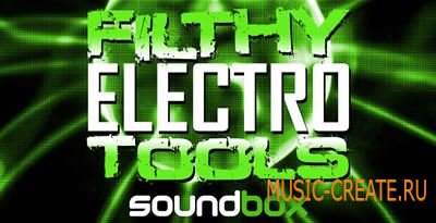Soundbox - Filthy Electro Tools (WAV REX2) - сэмплы Electro House Soundbox - Filthy Electro Tools (WAV REX2) - сэмплы Electro House