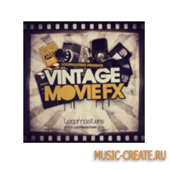 Loopmasters - Vintage Movie FX (MULTiFORMAT) - звуковые эффекты