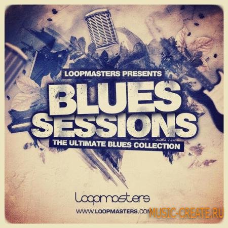 Loopmasters - The Blues Sessions (MULTIFORMAT) - сэмплы Blues Loopmasters - The Blues Sessions (MULTIFORMAT) - сэмплы Blues