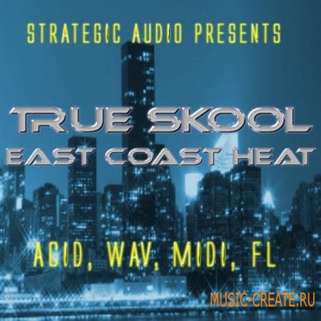 Strategic Audio - True Skool East Coast Heat (ACID-WAV-MIDI-DRUM KIT-FLP) - сэмплы Hip Hop Strategic Audio - True Skool East Coast Heat (ACID-WAV-MIDI-DRUM KIT-FLP) - сэмплы Hip Hop