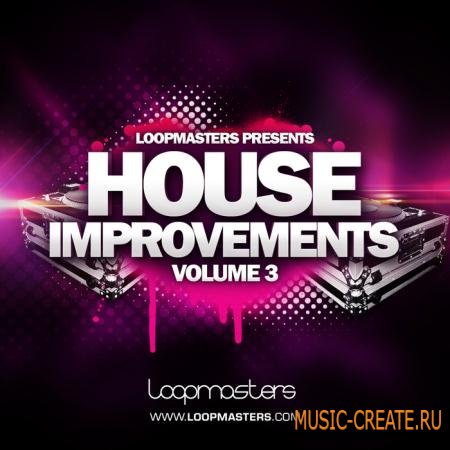 Loopmasters - House Improvements Vol 3 (MULTIFORMAT) - сэмплы House Loopmasters - House Improvements Vol 3 (MULTIFORMAT) - сэмплы House