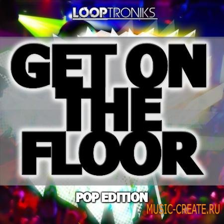Looptroniks - Get On The Floor Pop Edition (WAV) - сэмплы Pop