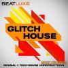 Beatluxe - Glitch House - Minimal Tech House Constructions (WAV) - сэмплы Minimal Tech House Beatluxe - Glitch House - Minimal Tech House Constructions (WAV) - сэмплы Minimal Tech House