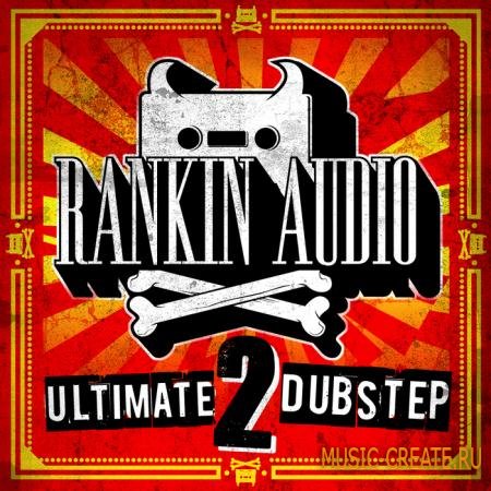Rankin Audio - Ultimate Dubstep 2 (WAV / NI Massive Presets) - сэмплы Dubstep