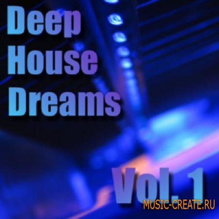 Bigloops Deep - House Dreams Vol 1 (ACID WAV AIFF REX) - сэмплы Deep House, Ibiza House, Chillout