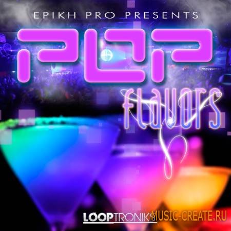 Looptroniks - Epikh Pro Presents Pop Flavours (WAV MIDI FLP) - сэмплы Pop