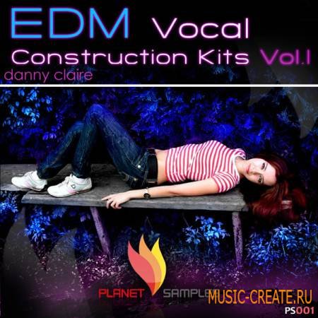 Planet Samples - EDM Vocal Construction Kits Vol 1 (WAV MIDI) - вокальные сэмплы