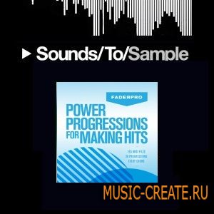 FaderPro - Power Progressions for Making Hits (WAV MIDI) - сэмплы House, Tech-House, Progressive, Pop