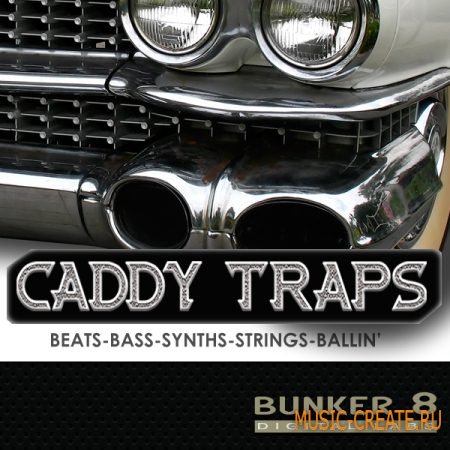 Bunker 8 Digital Labs - Caddy Traps (WAV) - сэмплы Hip-Hop Bunker 8 Digital Labs - Caddy Traps (WAV) - сэмплы Hip-Hop