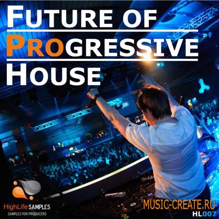 HighLife Samples - Future of Progressive House (WAV MIDI) - сэмплы Progressive House HighLife Samples - Future of Progressive House (WAV MIDI) - сэмплы Progressive House