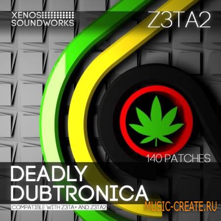 Xenos Soundworks - Deadly Dubtronica for Z3ta2 & Z3ta+ (пресеты Z3ta)