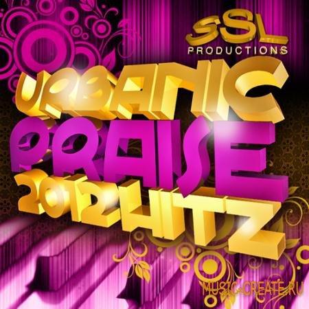 SSL Productions - Urbanic Praise 2012 Hitz (WAV-MIDI-REASON NN19 & NN-XT) - сэмплы Soul, Hip Hop, Pop, Urban, Gospel