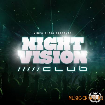Nine 8 Audio - Night Vision Club (WAV MiDi FLP) - сэмплы Club, Pop